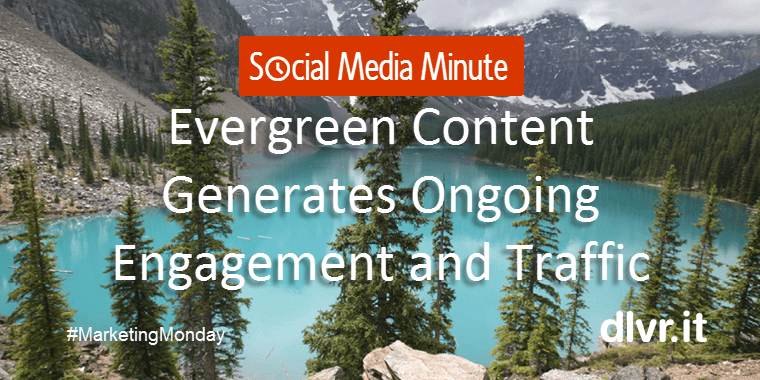 Evergreen Content Creates Ongoing Engagement and Traffic