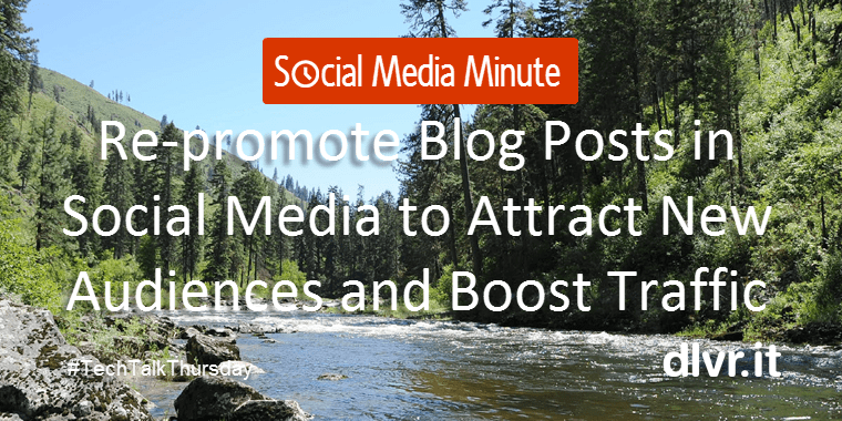 Re-promote Blog Posts in Social Media to Attract New Audiences and Boost Traffic