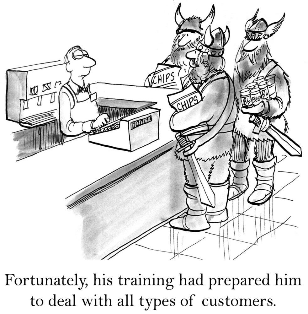 The customer is not always right: Fortunately his training had prepared him to deal with all types of customers.