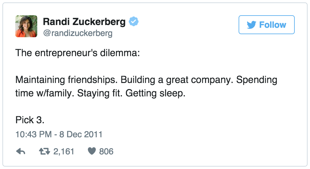 The entrepreneur's dilemma: Maintaining friendships. Building a great company. Spending time w/family. Staying fit. Getting sleep.