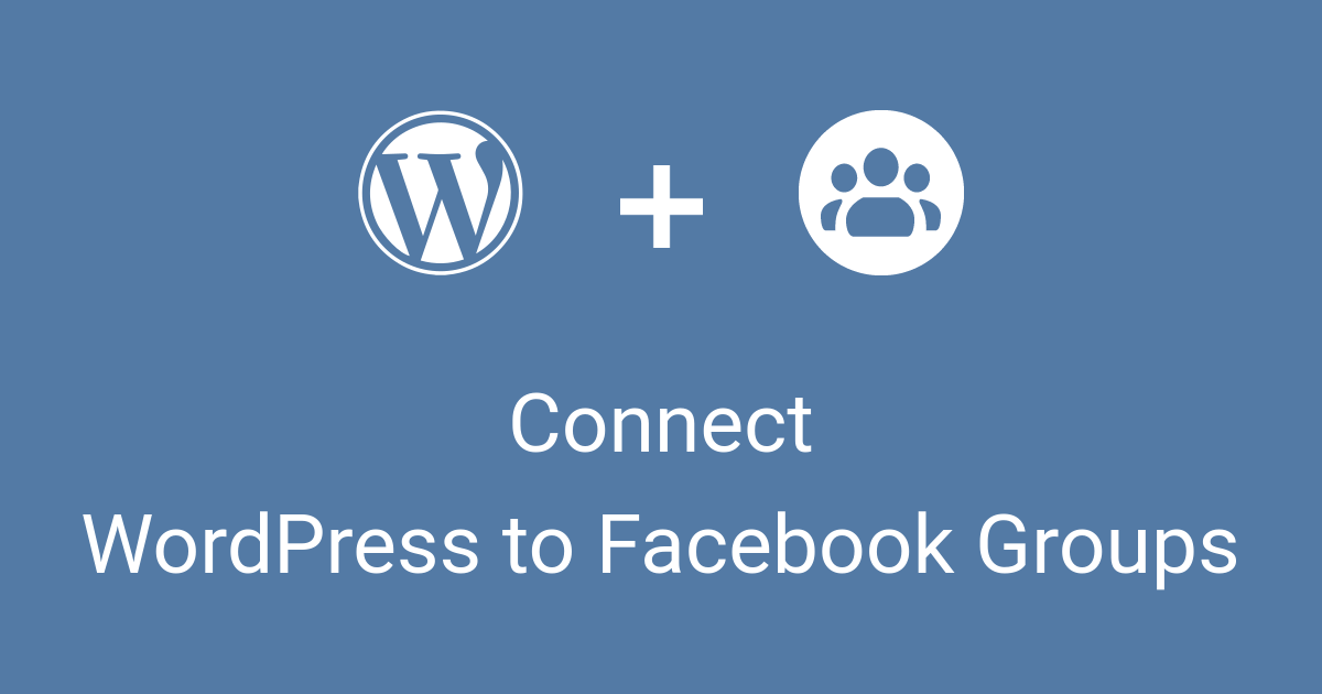 Connect WordPress to Facebook Groups