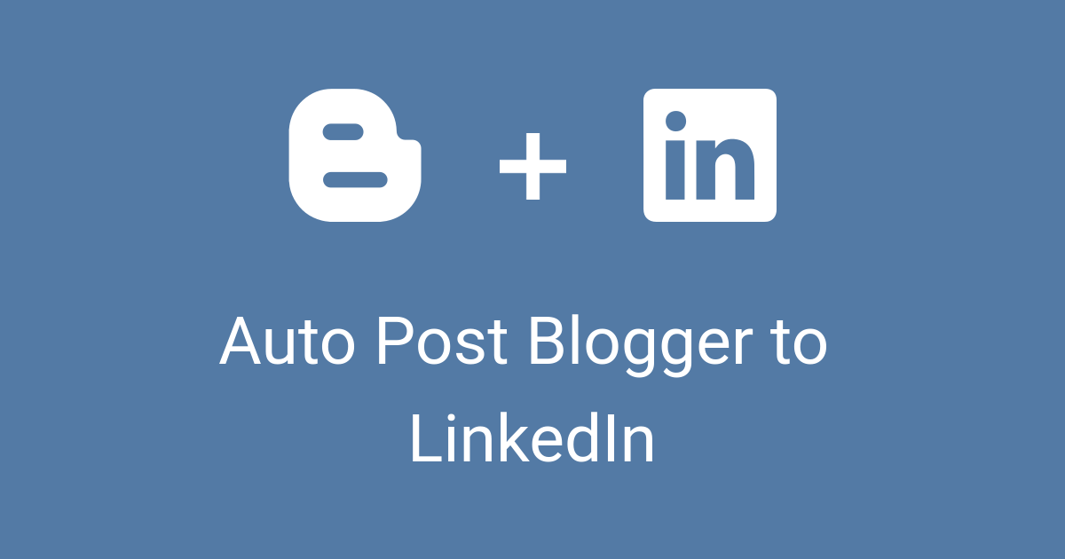 Auto Post Blogger to LinkedIn