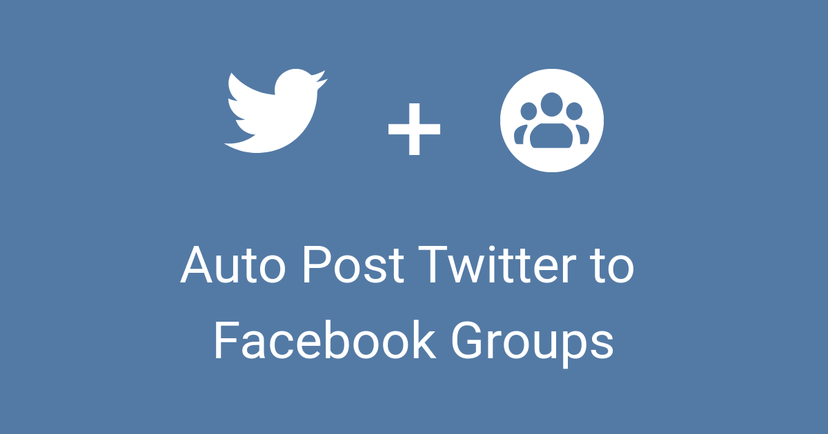 Auto Post Twitter Tweets to Facebook Groups