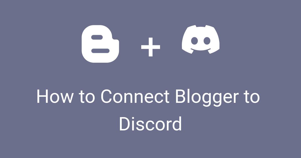 Discord Blog How to Connect Blogger to Discord