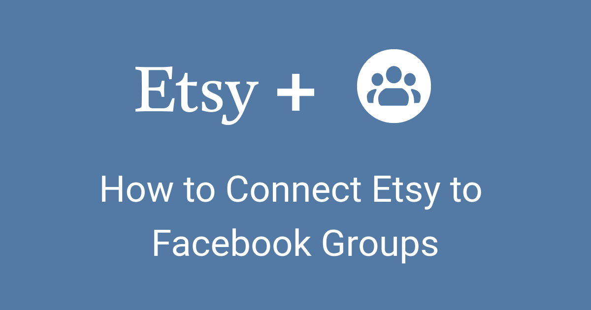 How to Connect Etsy to Facebook Groups