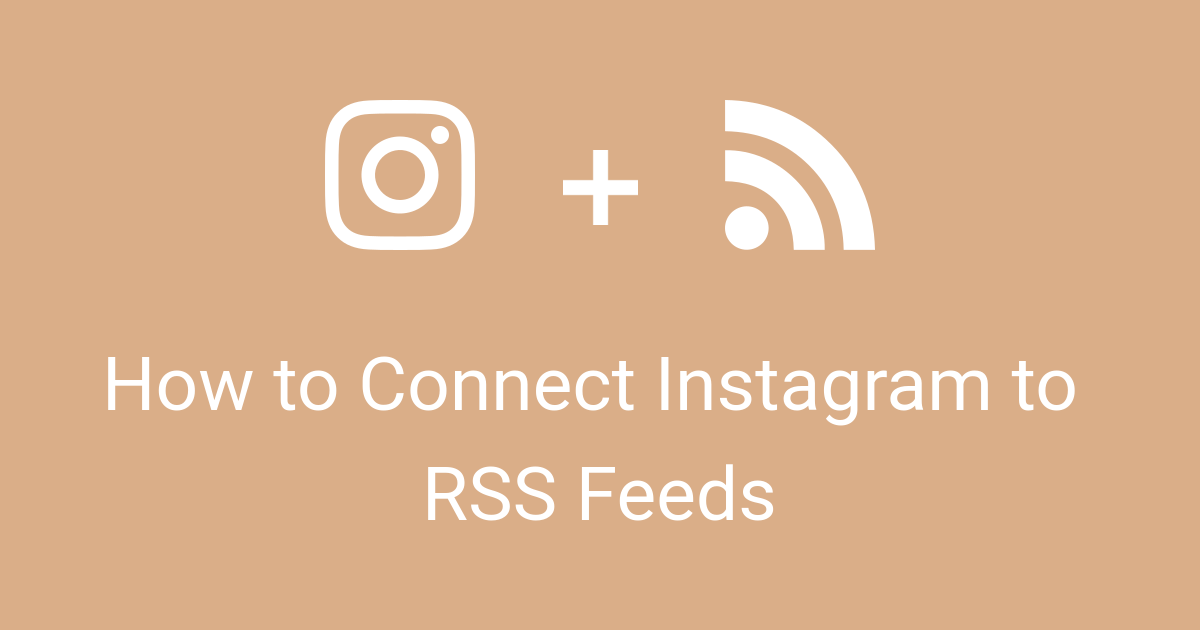 How to Connect Instagram to RSS Feeds