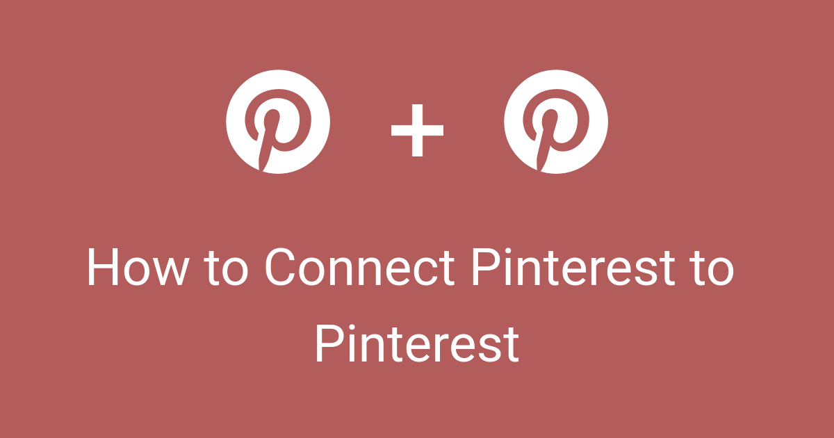 How to Connect Pinterest to Pinterest