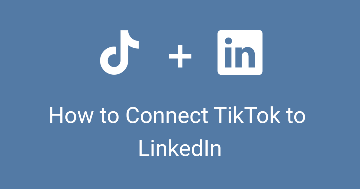 How to Connect TikTok to LinkedIn