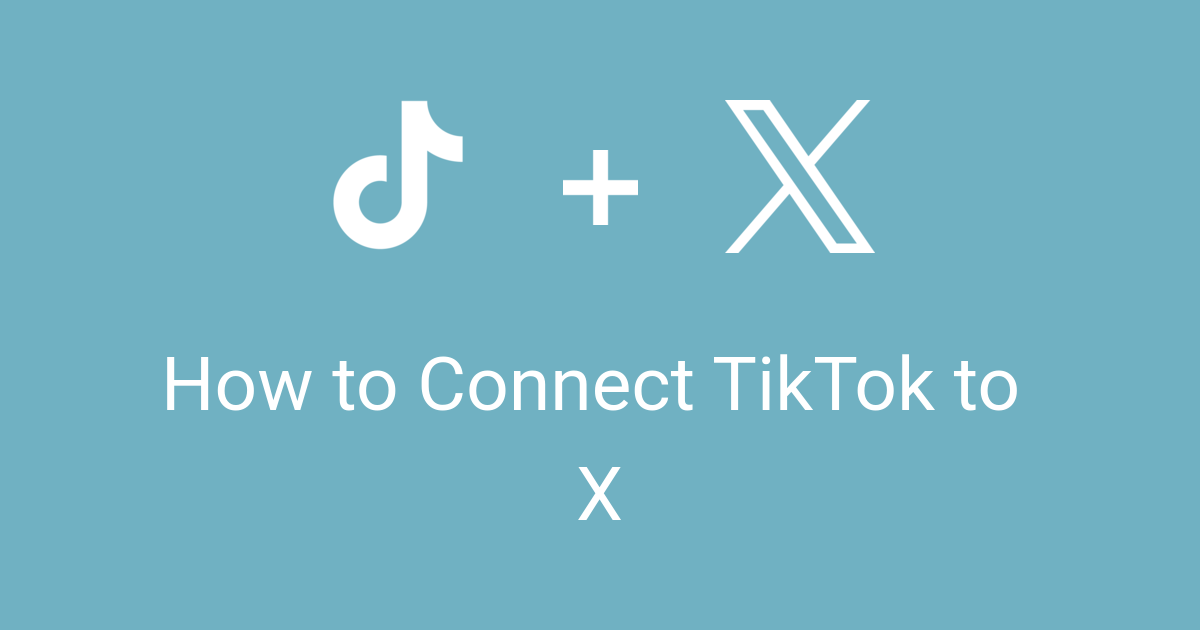 How to Connect TikTok to X