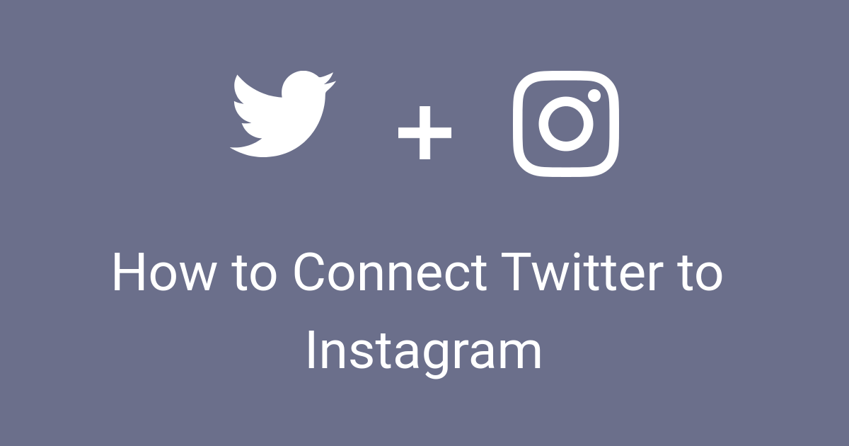How to Connect Twitter to Instagram