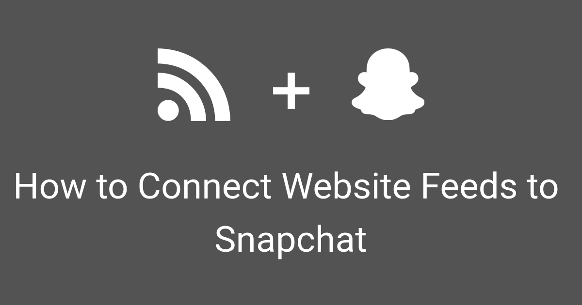 How to Connect Website Feed Items to Snapchat