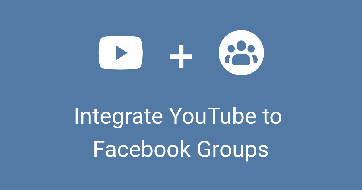 Integrate YouTube Videos to Facebook Groups