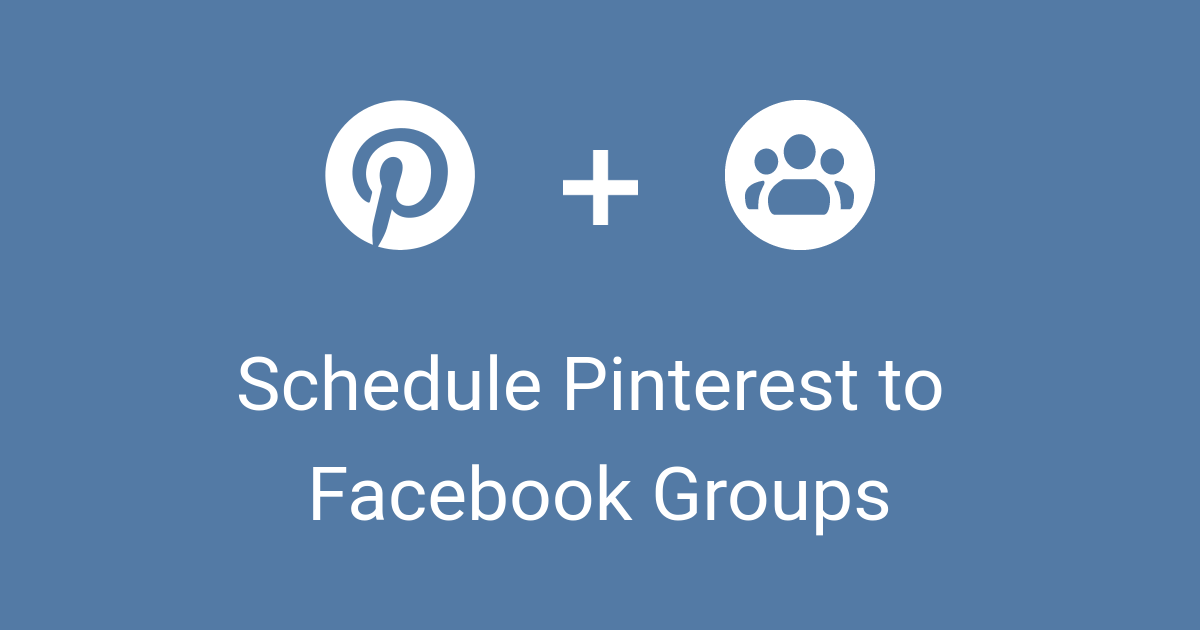Schedule Pinterest pins to Facebook Groups