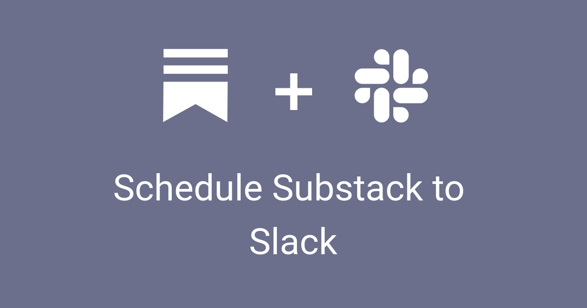 Schedule Substack to Slack